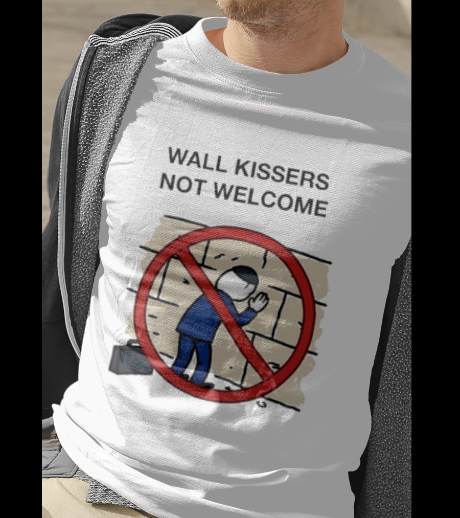 Wall Kissers Not Welcome Sign With No Entry T-Shirt