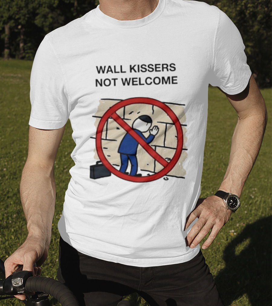 Wall Kissers Not Welcome Sign With No Entry T-Shirt