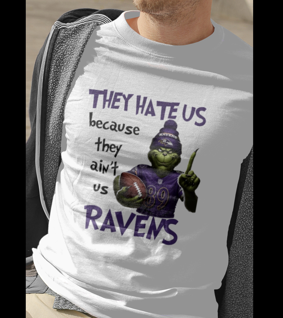 They Hate Us Because They Ain't Us Grinch Ravens Football T-Shirt