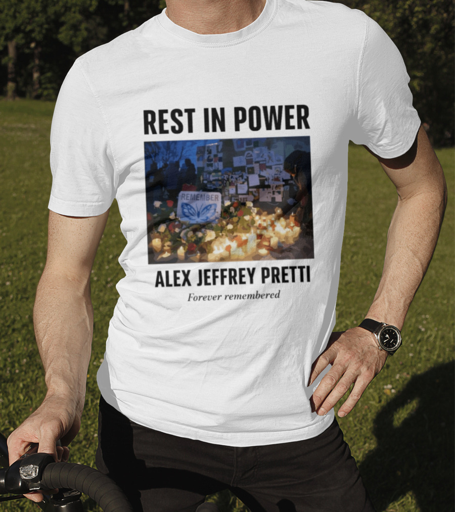 Rest In Power Alex Jeffrey Pretti Remember Forever Candlelight Vigil Memorial T-Shirt