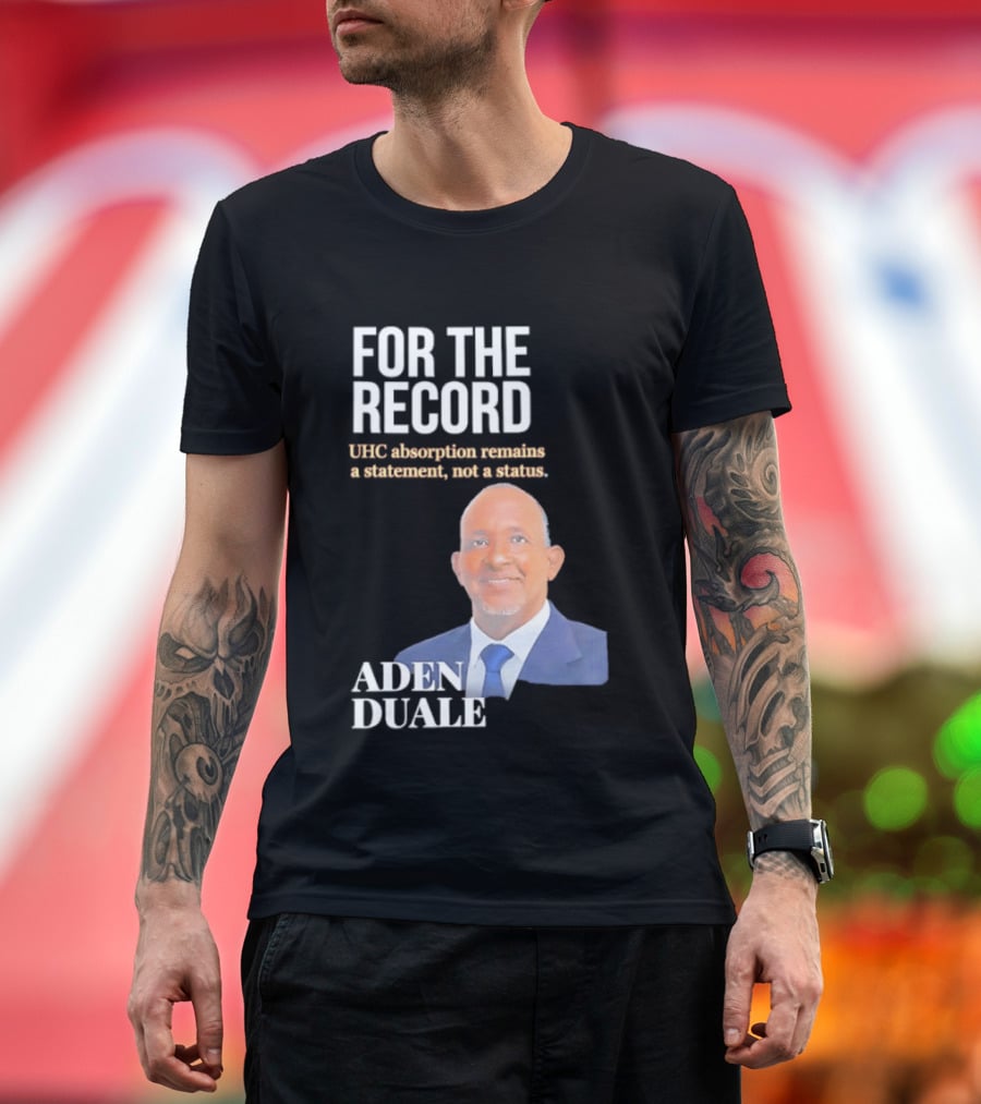 FOR THE RECORD Aden Duale UHC Absorption Remains A T-Shirt