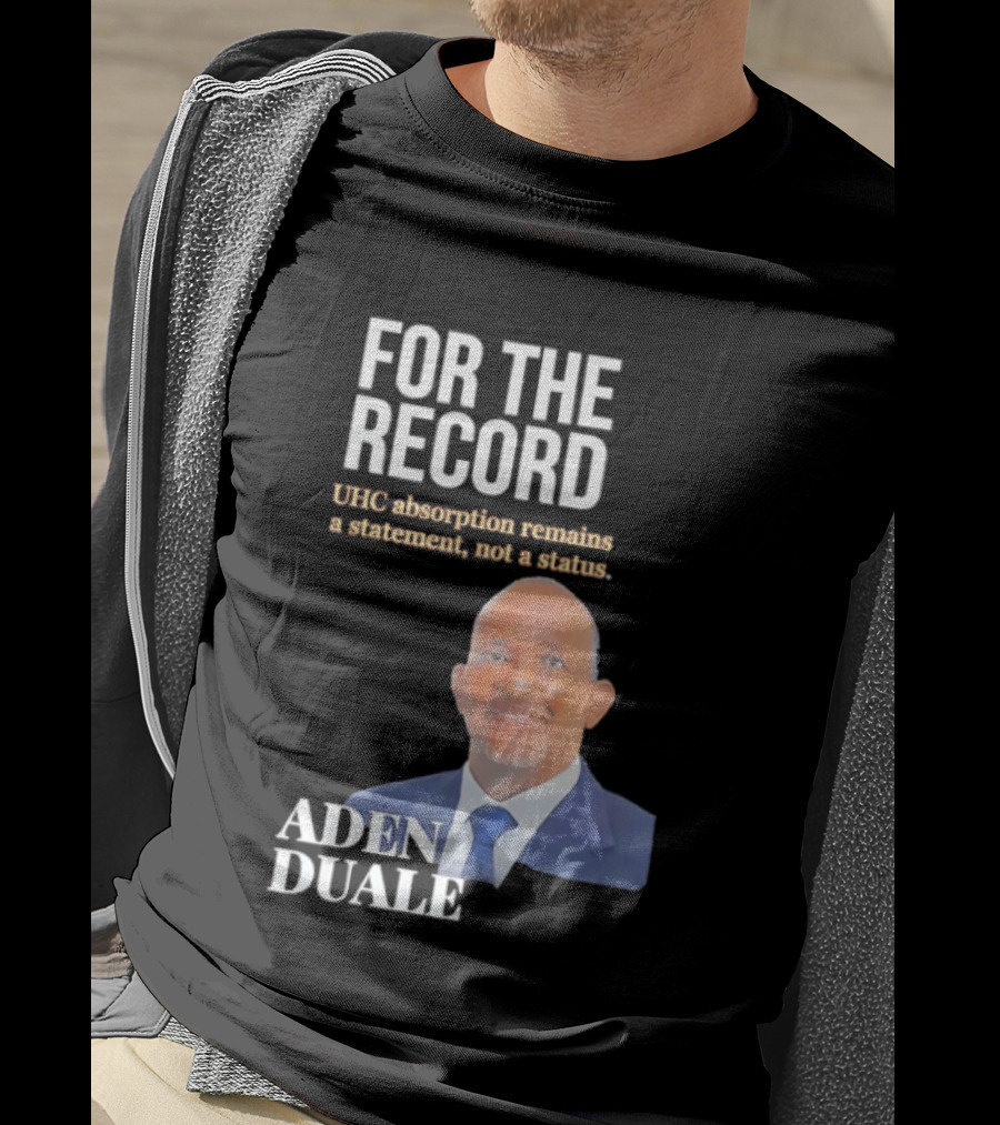 FOR THE RECORD Aden Duale UHC Absorption Remains A T-Shirt