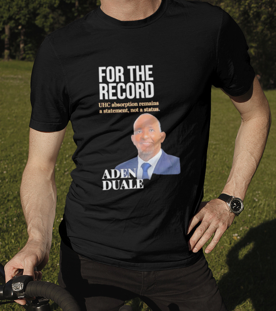 FOR THE RECORD Aden Duale UHC Absorption Remains A T-Shirt