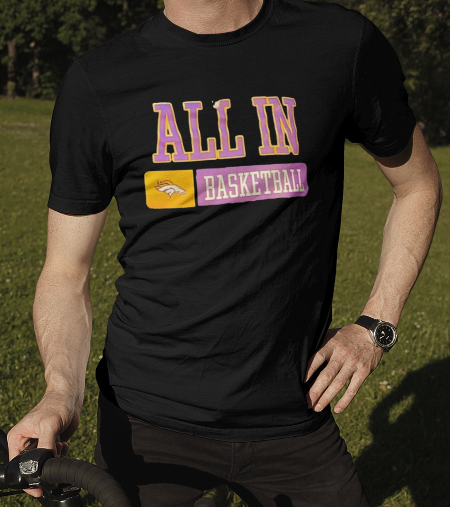 All In Denver Broncos Basketball T-Shirt