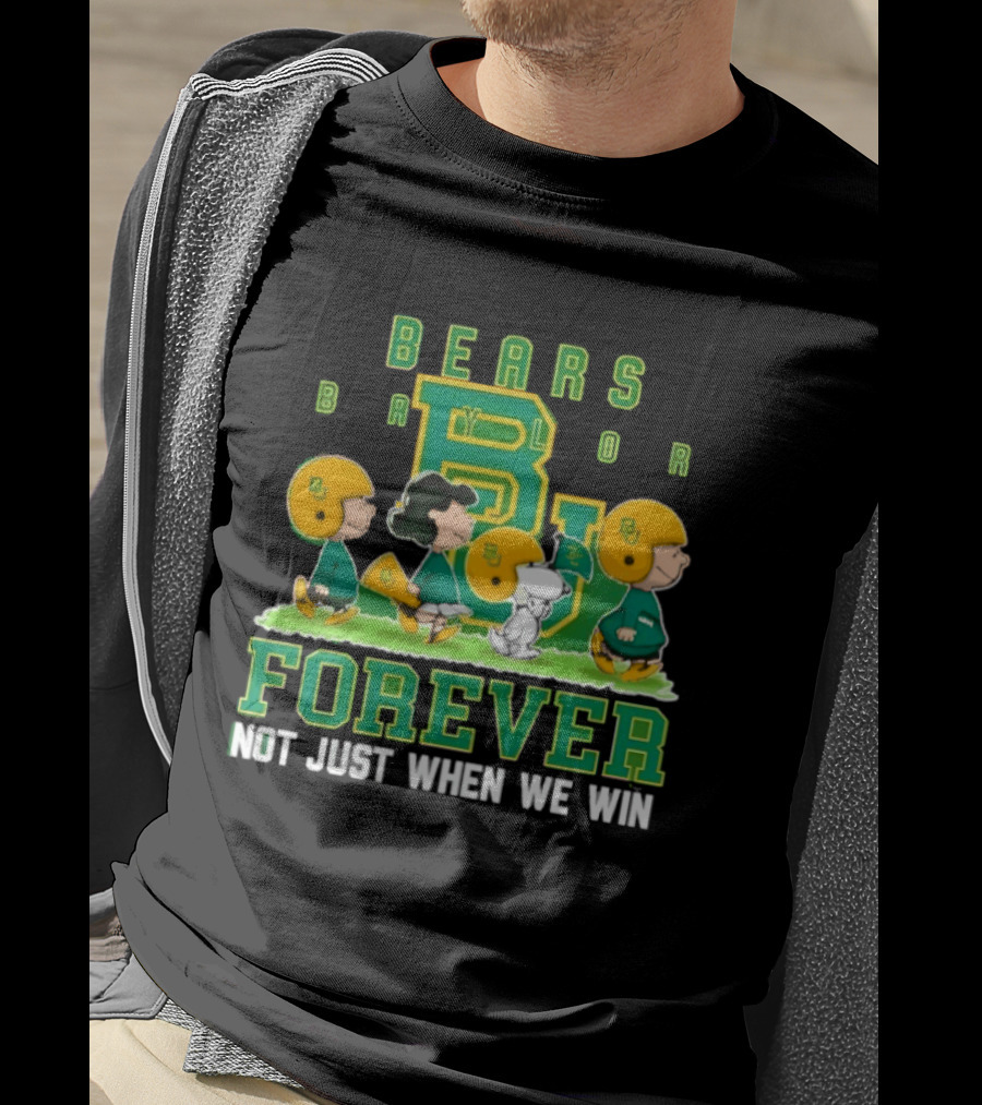 Baylor Bears Peanuts Collaboration Bears Forever Not Just When We Win T-Shirt