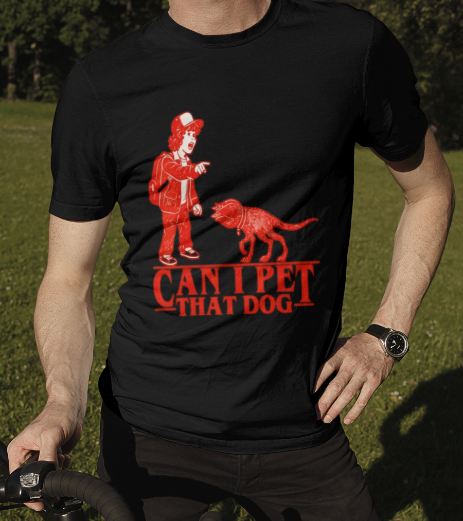 Can I Pet That Dog Stranger Things Demodog Meme T-Shirt