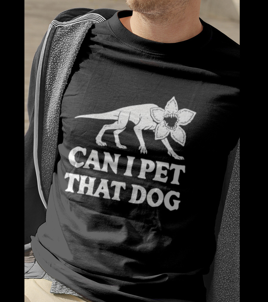 Can I Pet That Dog Demodog Stranger Creature Humor T-Shirt