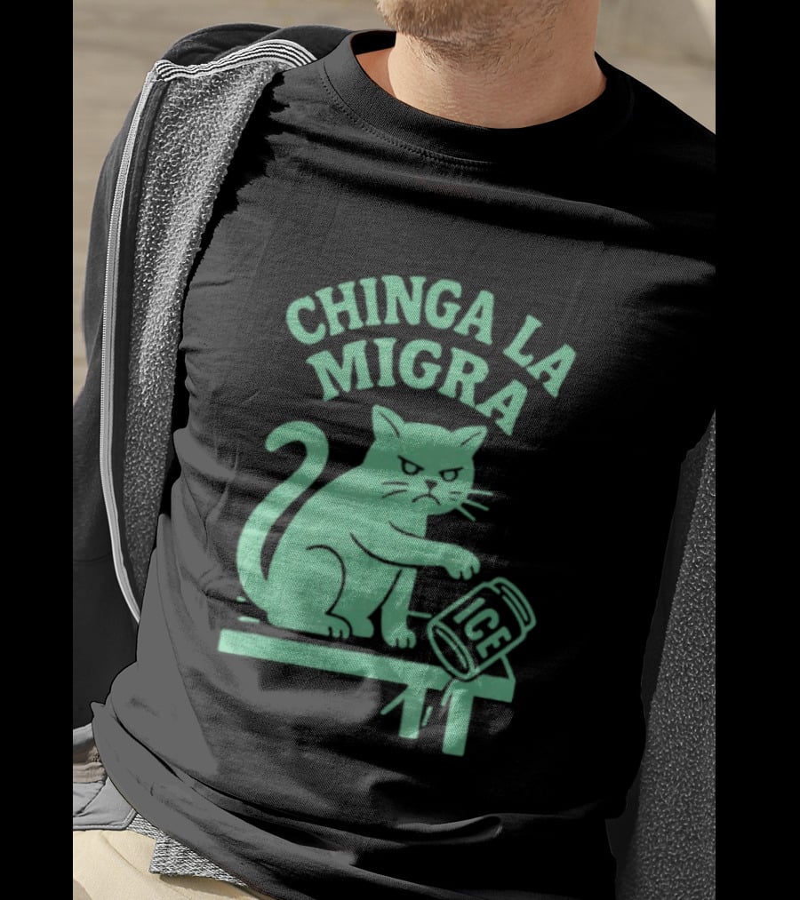 Chinga La Migra Cat With ICE Can T-Shirt