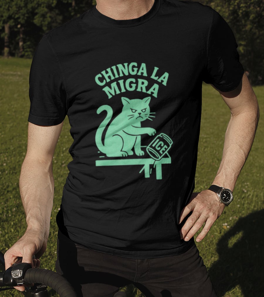 Chinga La Migra Cat With ICE Can T-Shirt