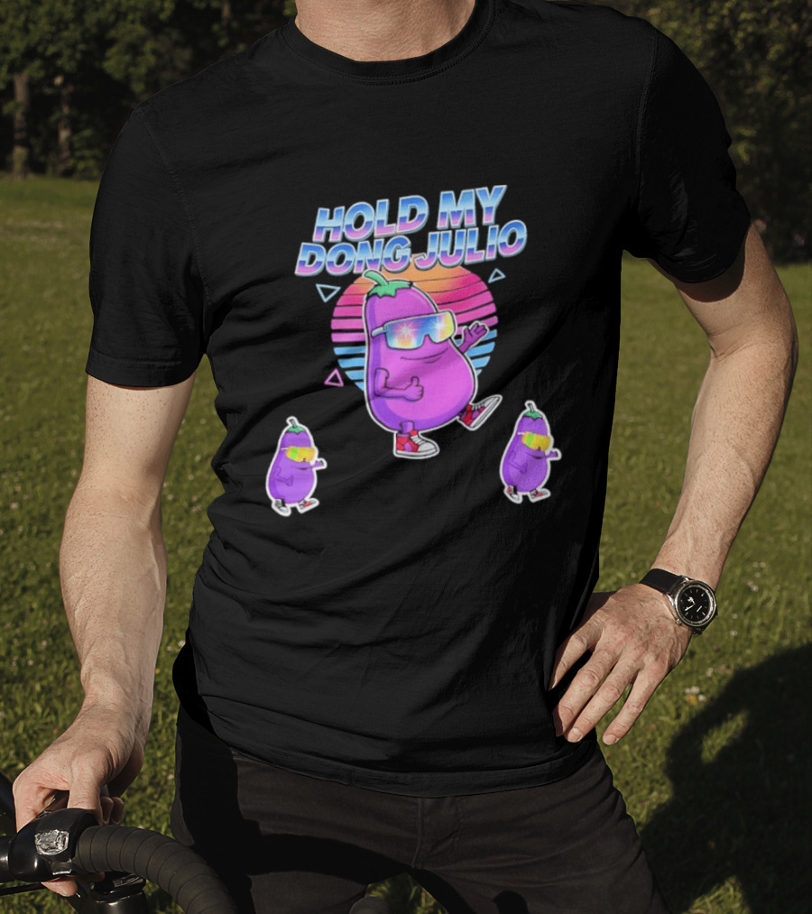 Hold My Dong Julio Eggplant Retro Vibes Sunglasses Dance T-Shirt