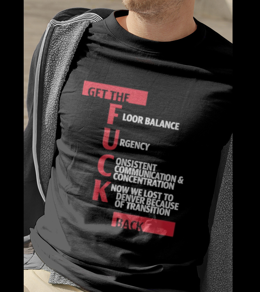 Front Floor Balance Urgency Consistent Communication Concentration Transition Back T-Shirt