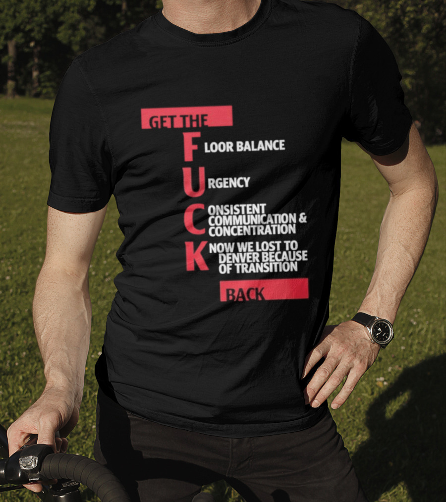 Front Floor Balance Urgency Consistent Communication Concentration Transition Back T-Shirt