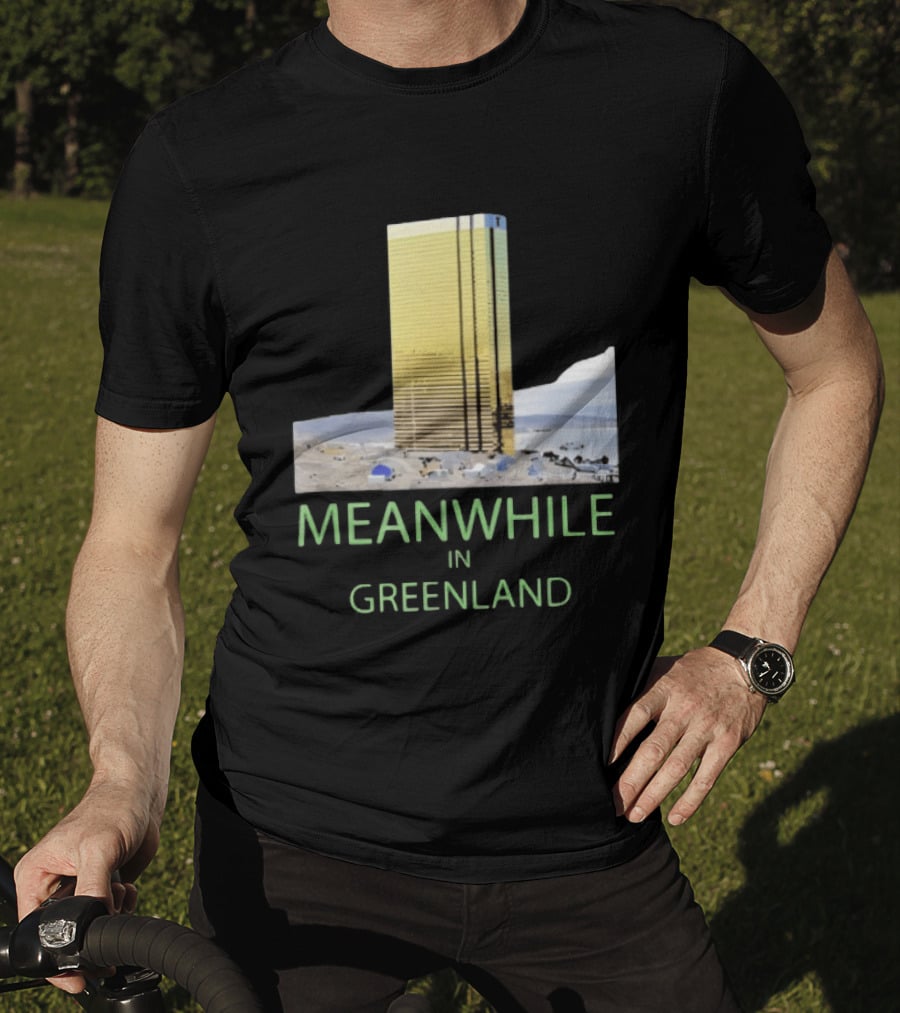MEANWHILE IN GREENLAND Trump Tower Building Concept T-Shirt