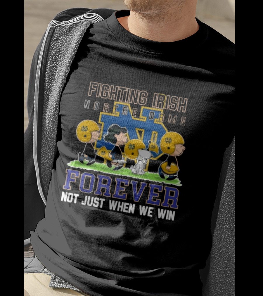 Notre Dame Fighting Irish X Peanuts Forever Not Just When We Win T-Shirt