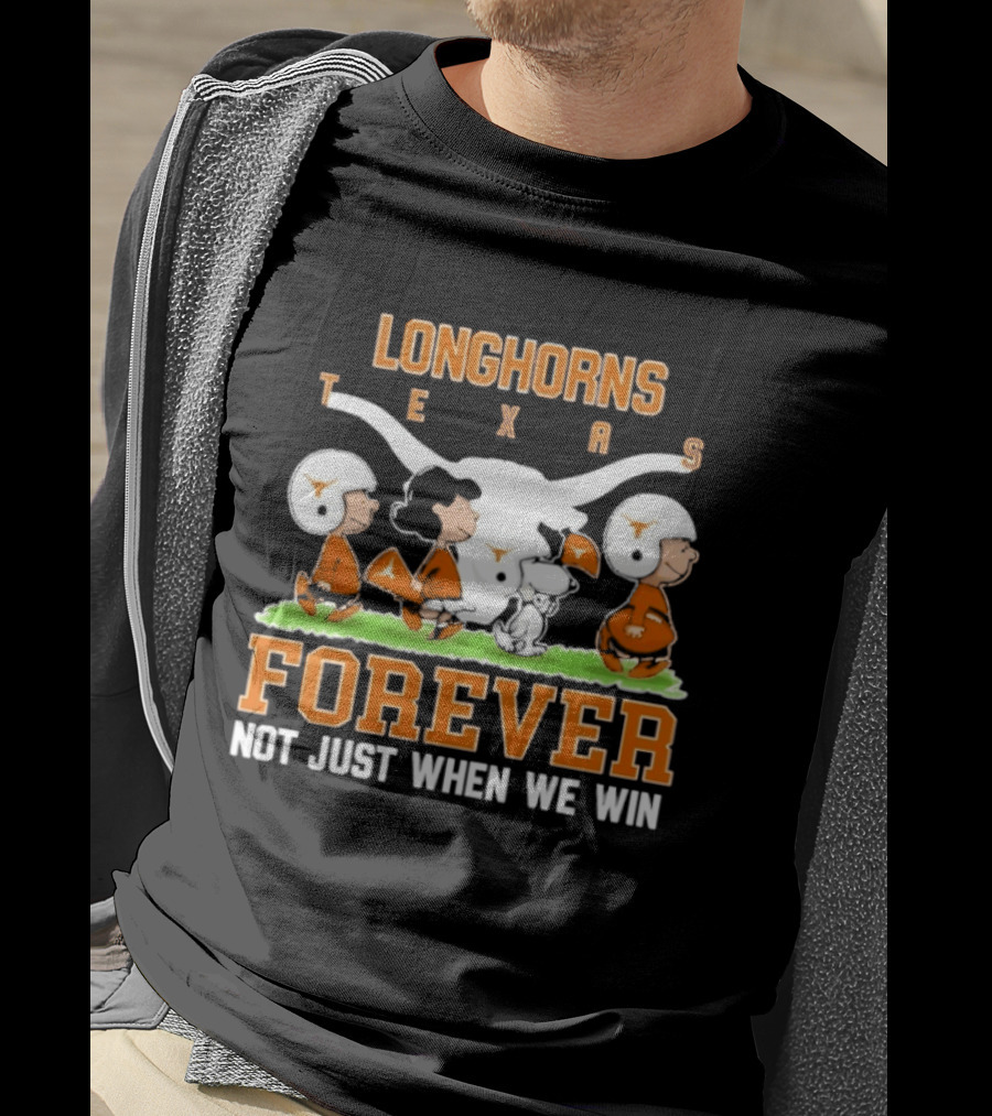 Texas Longhorns Peanuts Forever Not Just When We Win Football T-Shirt