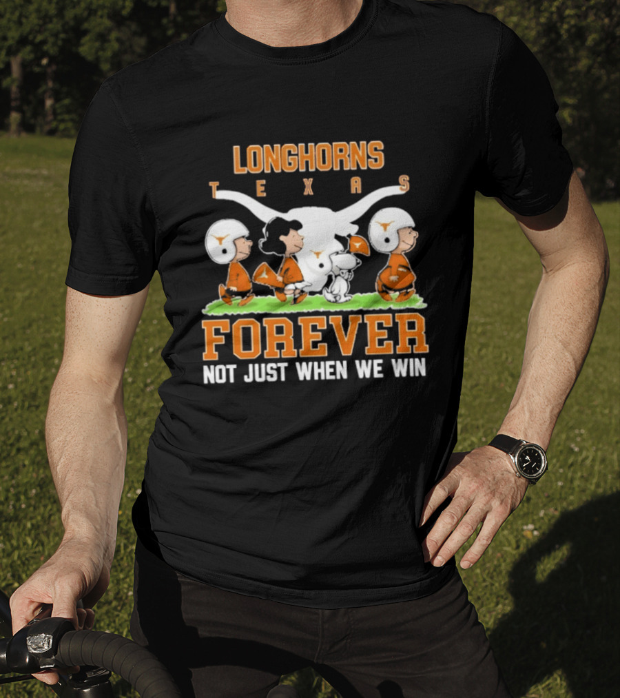 Texas Longhorns Peanuts Forever Not Just When We Win Football T-Shirt