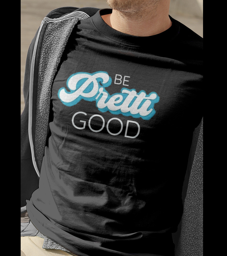 Be Pretti Be Good In Memory Of Alex Pretti T-Shirt