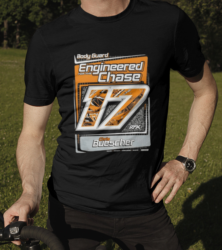Body Guard Engineered For The Chase Chris Buescher 17 RFK NASCAR T-Shirt
