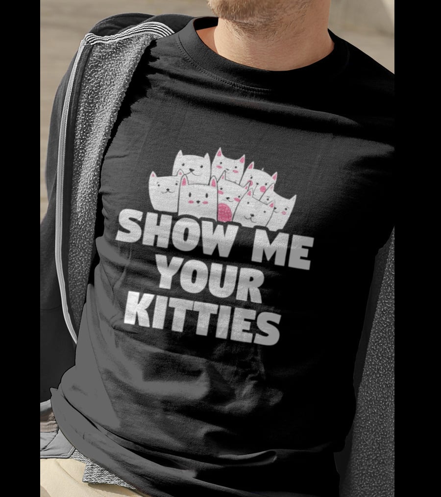 Show Me Your Kitties Cute Cat Faces Text Trend T-Shirt