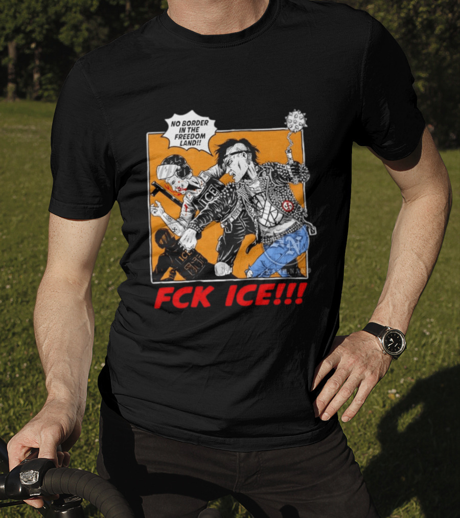 FCK ICE No Border In The Freedom Land Punk Jacket Protest T-Shirt