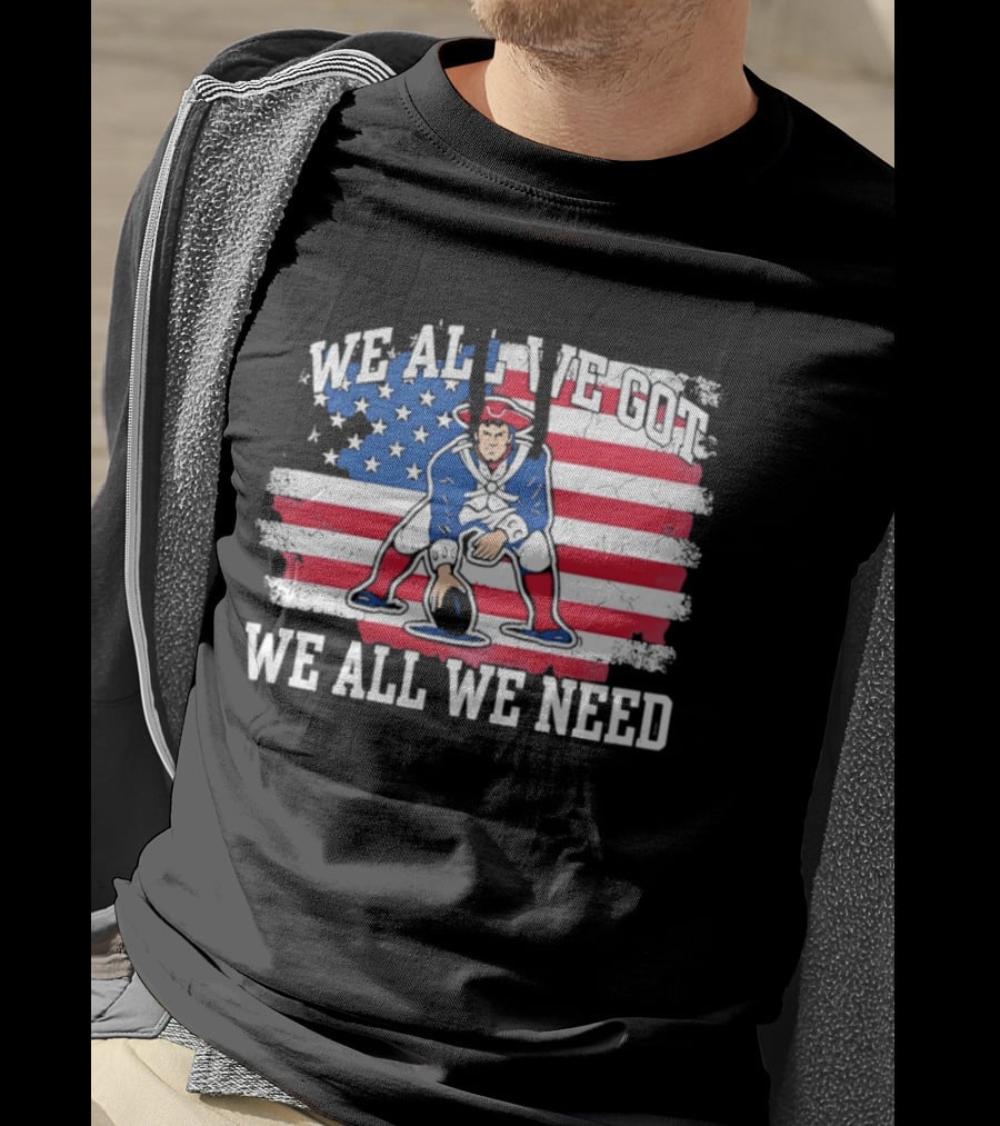 New England Patriots We All We Need American Flag Football T-Shirt