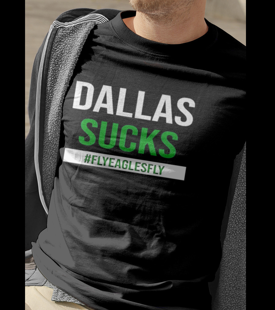 Philadelphia Eagles Dallas Sucks FlyEaglesFly T-Shirt