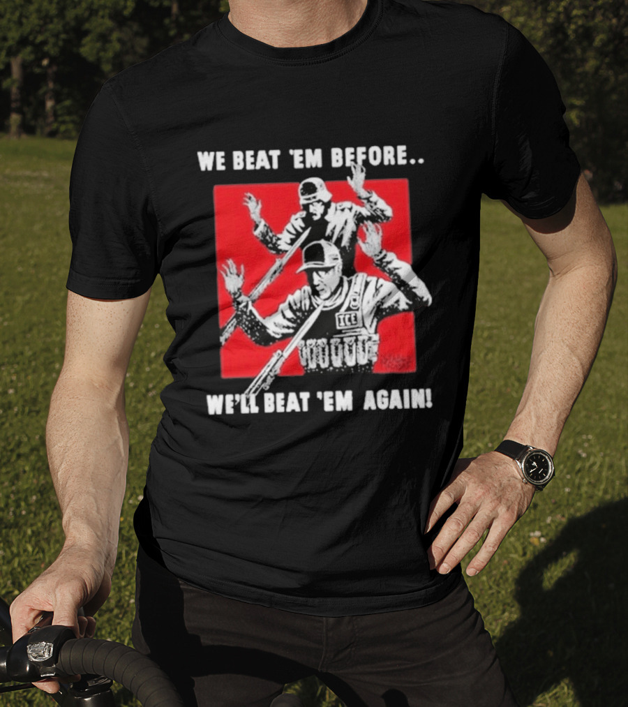 We Beat Em Before We'll Beat Em Again ICE Hockey T-Shirt