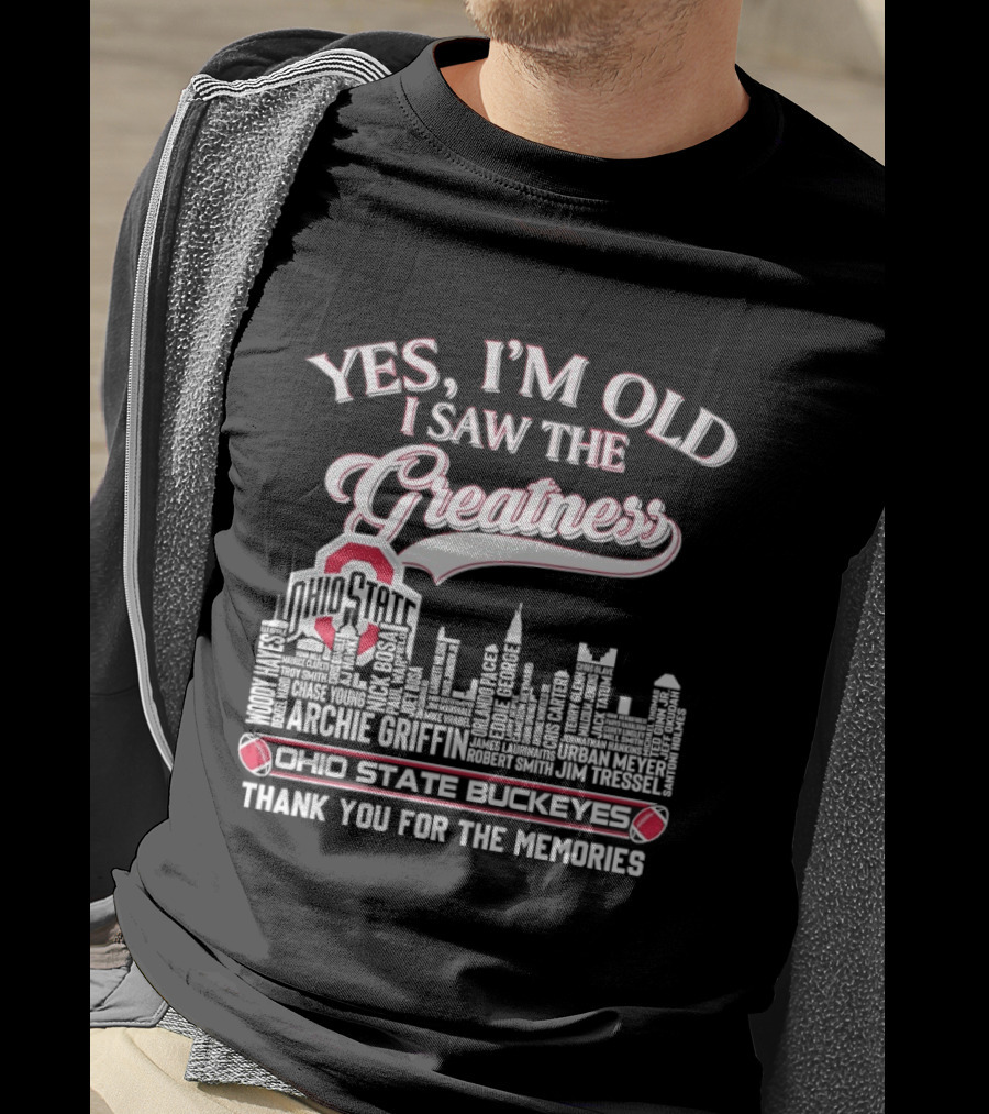 Yes I'm Old I Saw The Greatness Ohio State Buckeyes City Skyline Thank You For The Memories T-Shirt