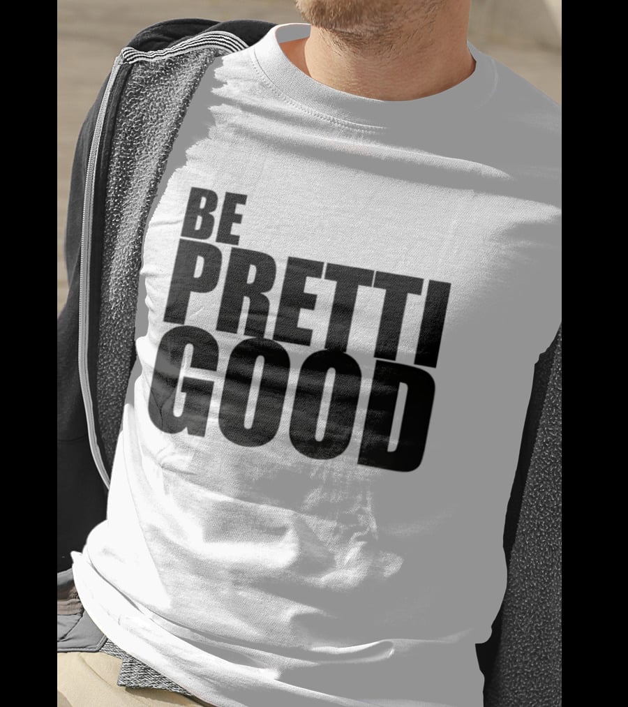 BE PRETTI GOOD Political Protest T-Shirt