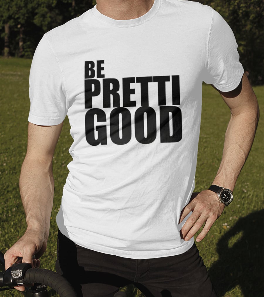 BE PRETTI GOOD Political Protest T-Shirt