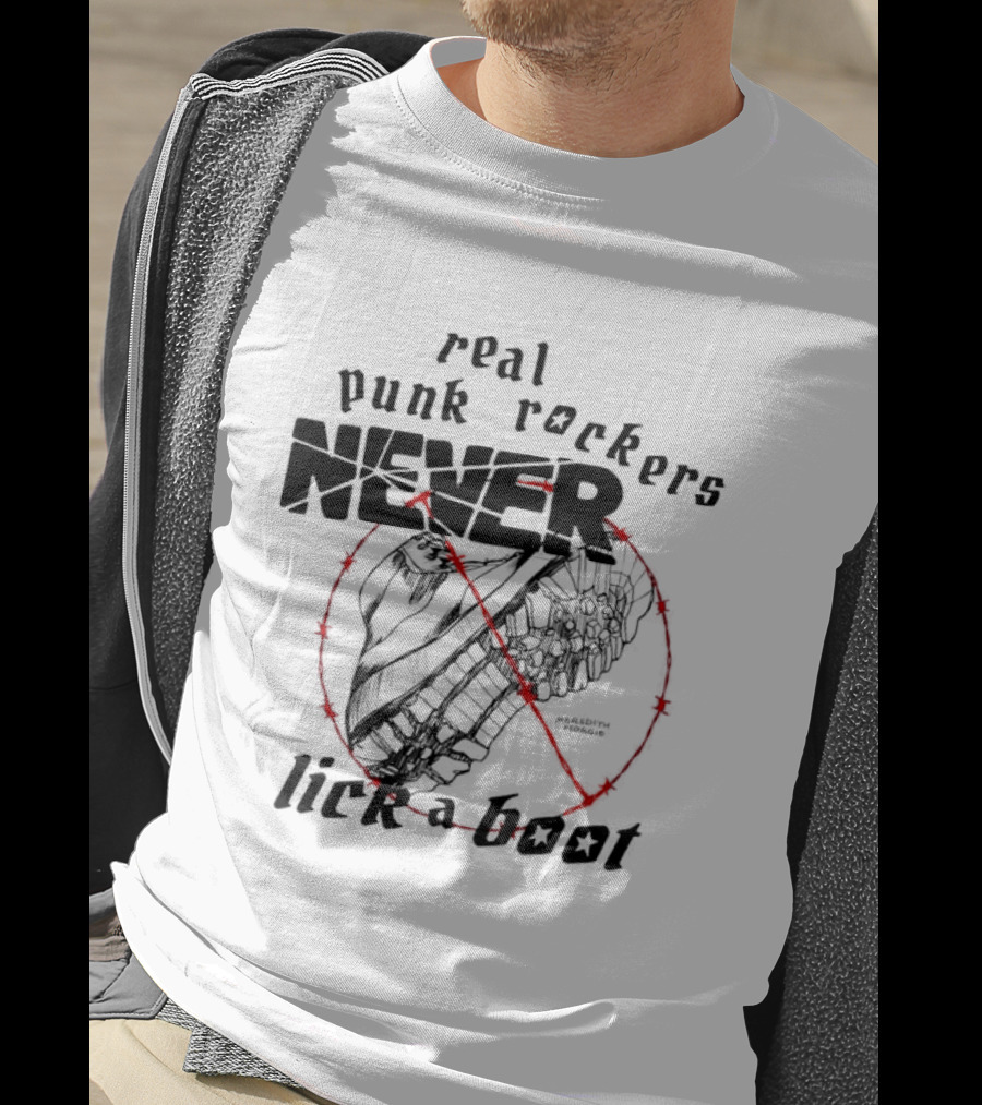 Real Punk Rockers Never Lick A Boot Outlined With Red Circle And Slash T-Shirt