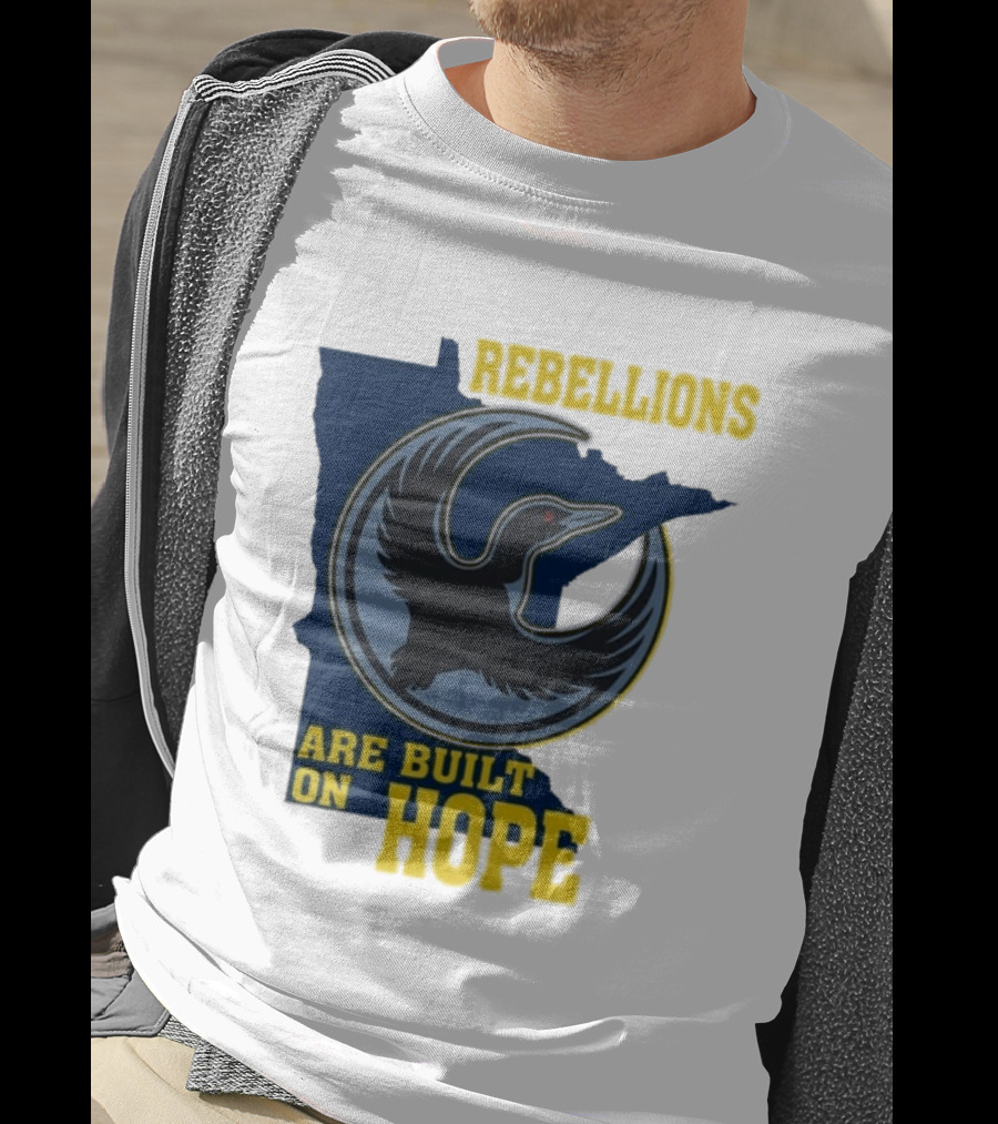 Minnesota Rebellions Are Built On Hope Loon T-Shirt