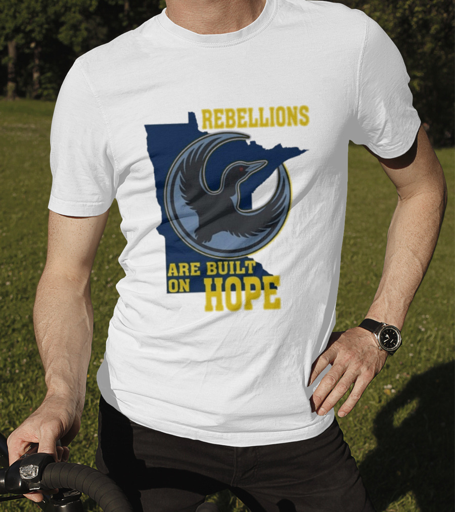 Minnesota Rebellions Are Built On Hope Loon T-Shirt