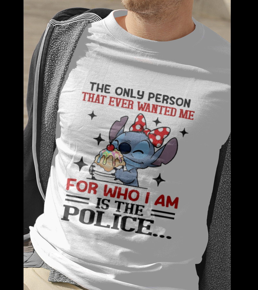 Stitch The Only Person That Ever Wanted Me For Who I Am Is The Police Eating Ice Cream T-Shirt