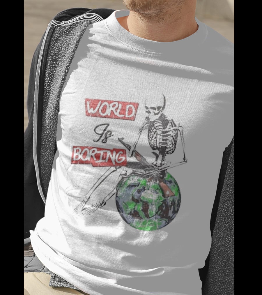 Skeleton World Is Boring Skull Sitting On Earth T-Shirt