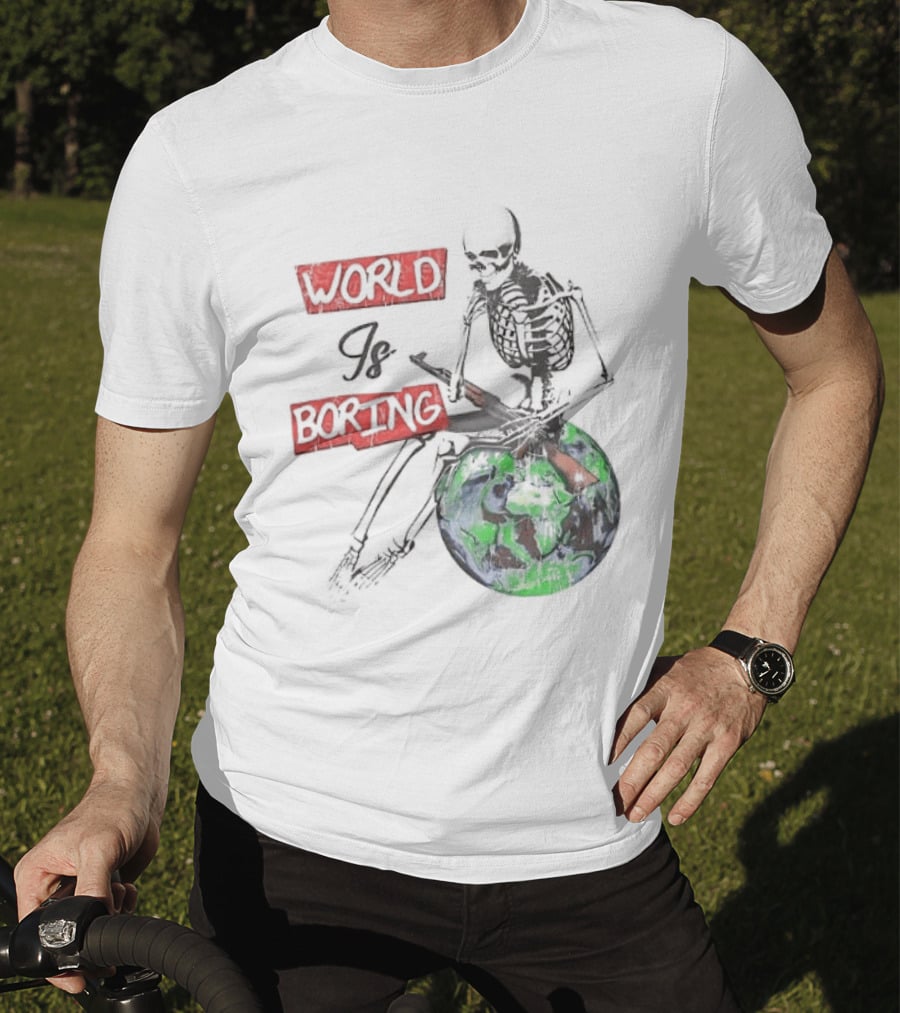 Skeleton World Is Boring Skull Sitting On Earth T-Shirt