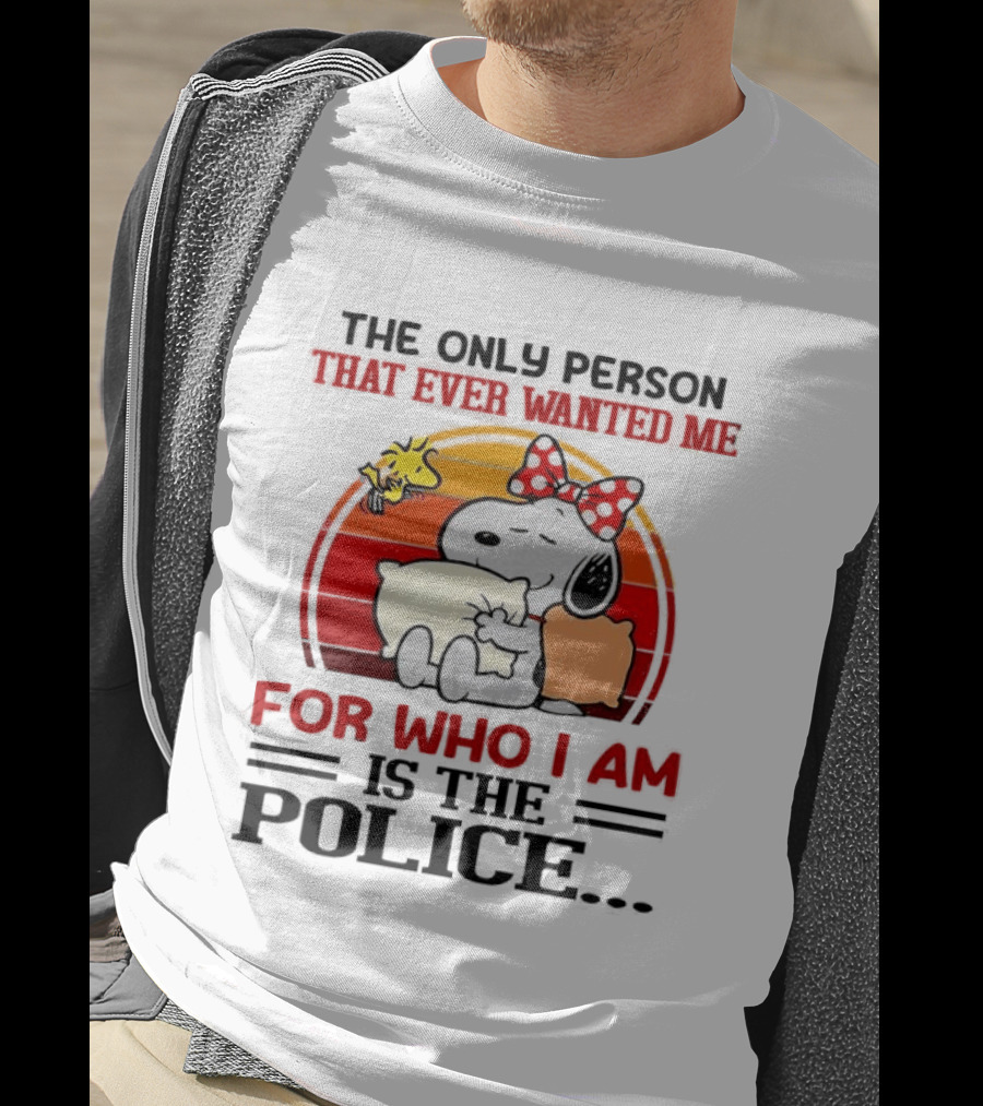 Snoopy The Only Person That Ever Wanted Me For Who I Am Is The Police Woodstock Pillow Hug Retro Bow T-Shirt