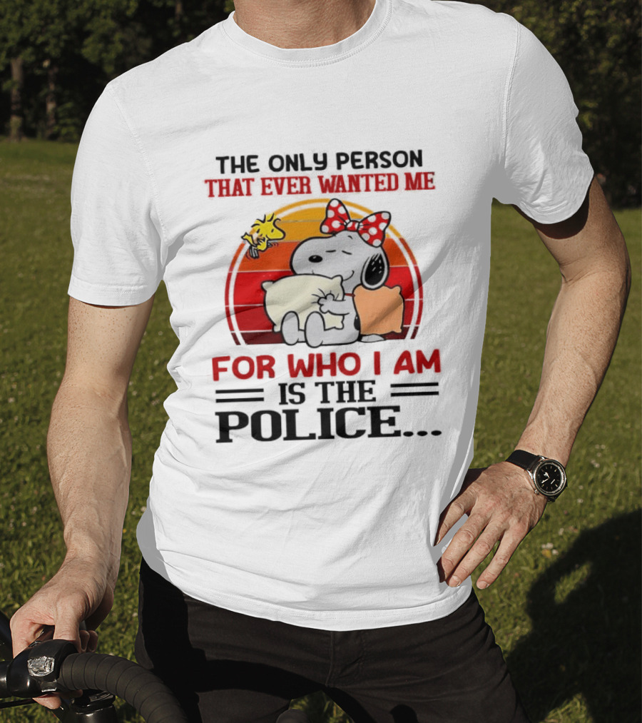 Snoopy The Only Person That Ever Wanted Me For Who I Am Is The Police Woodstock Pillow Hug Retro Bow T-Shirt