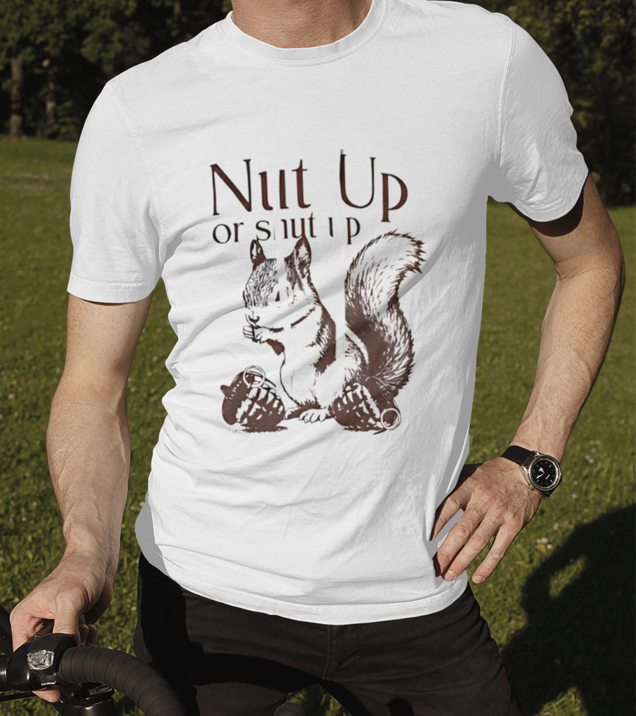 Nut Up Or Shut Up Squirrel Humor T-Shirt