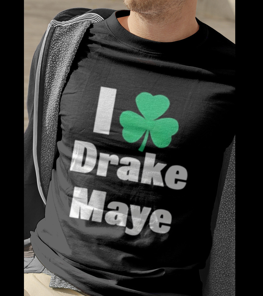 I Love Drake Maye Boston Celtics Shamrock T-Shirt