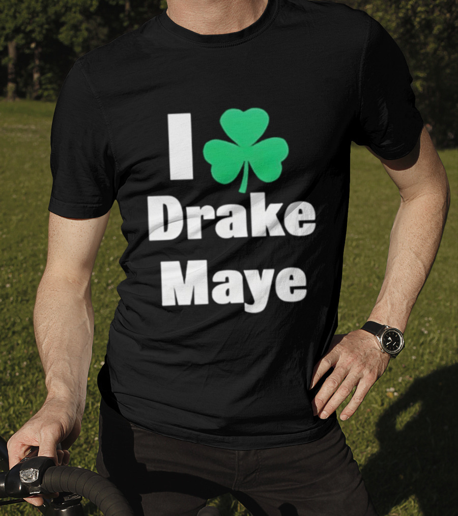 I Love Drake Maye Boston Celtics Shamrock T-Shirt