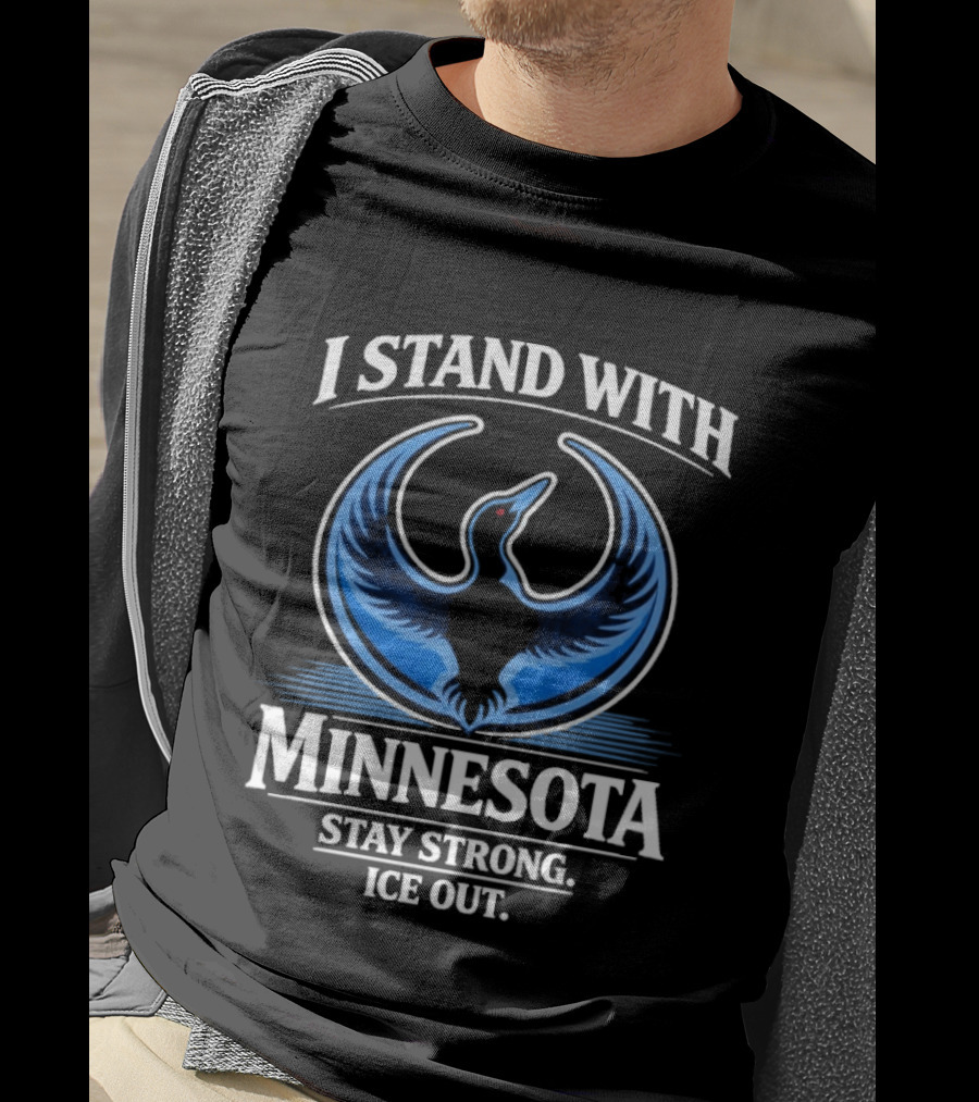 I Stand With Minnesota Stay Strong Ice Out Minnesota T-Shirt