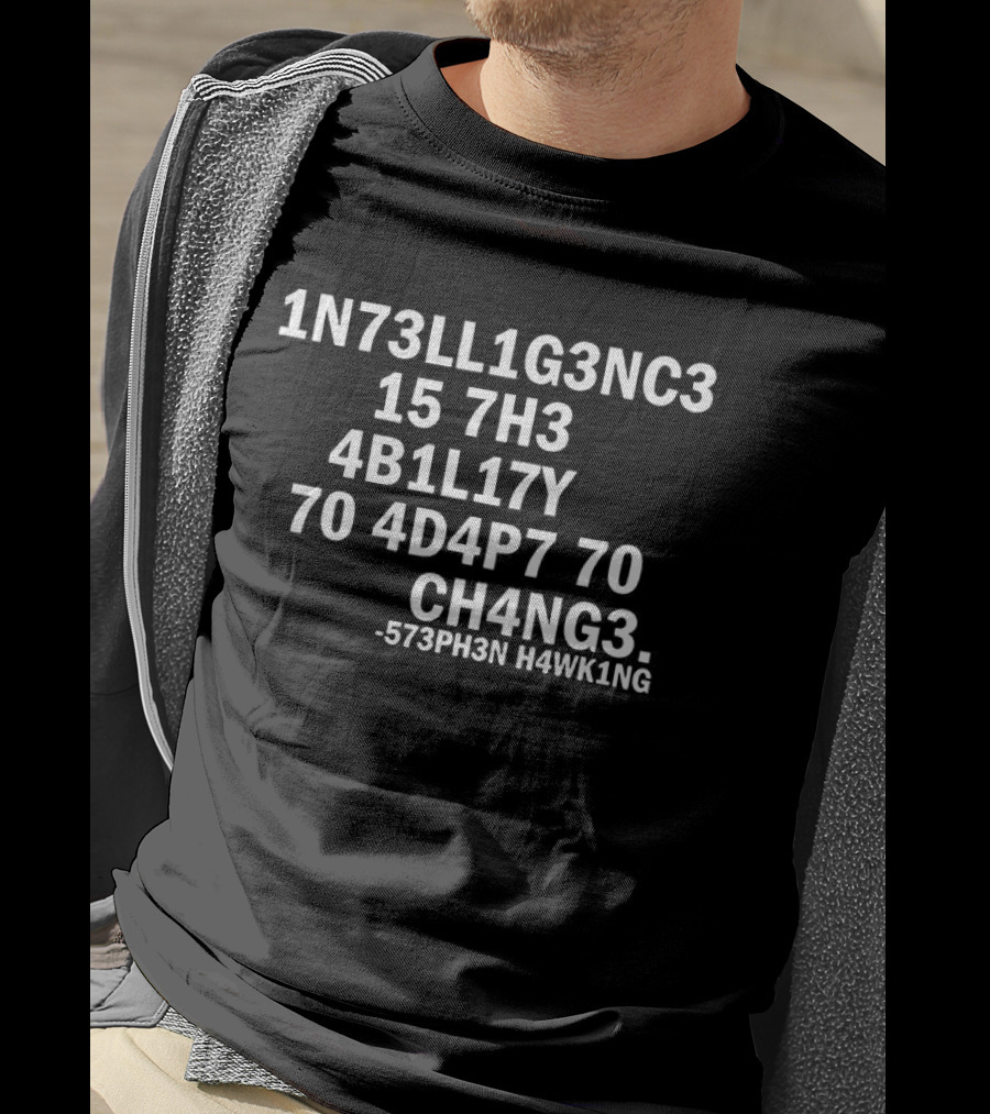 Stephen Hawking 1N73LL1G3NC3 4B1L1TY 4D4P7 CH4NG3 T-Shirt