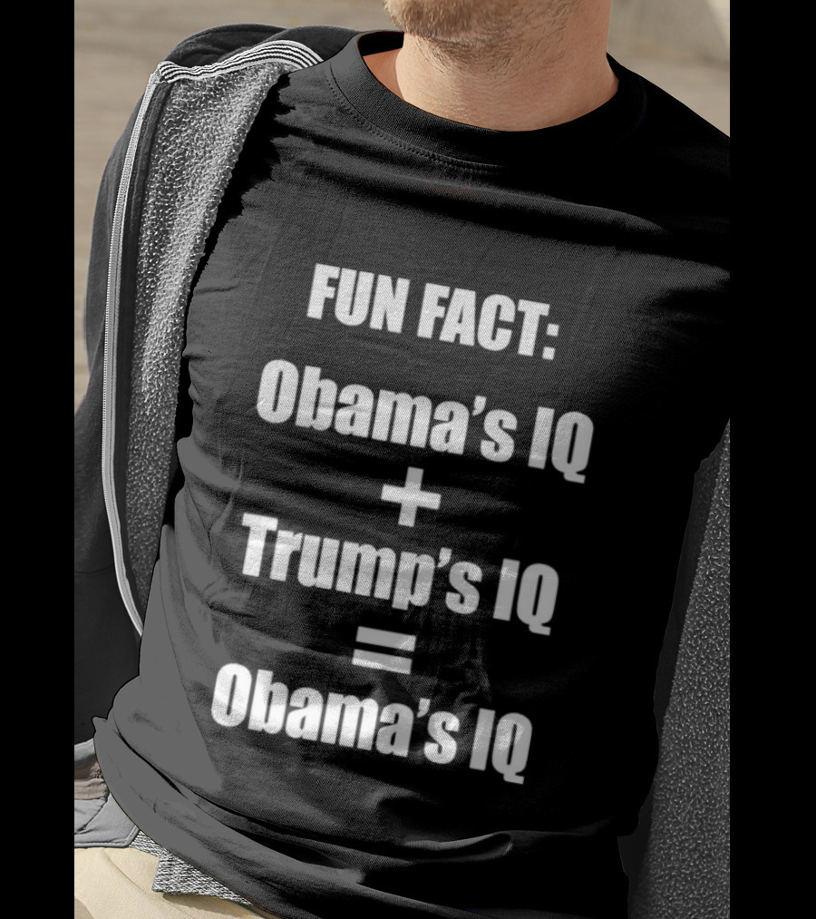 Obama's IQ Plus Trump's IQ Equals Obama's IQ Fun Fact T-Shirt