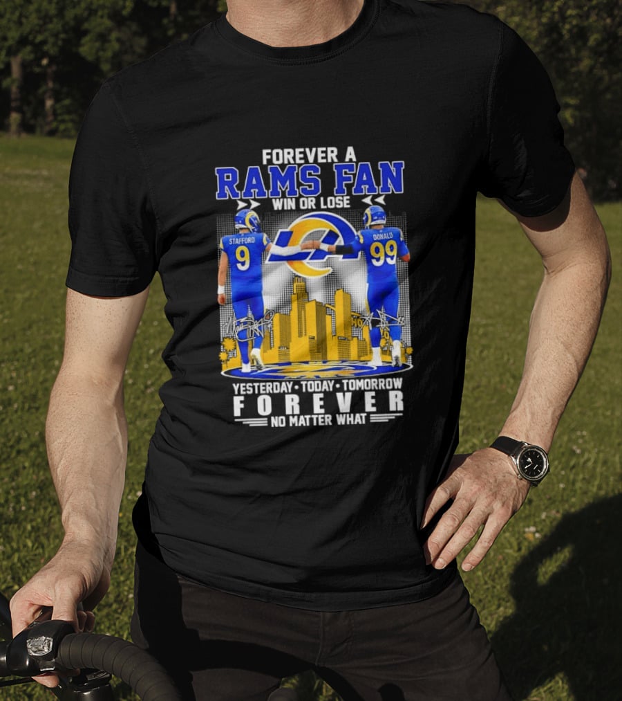 Forever A Rams Fan Matthew Stafford Aaron Donald Yesterday Today Tomorrow No Matter What T-Shirt