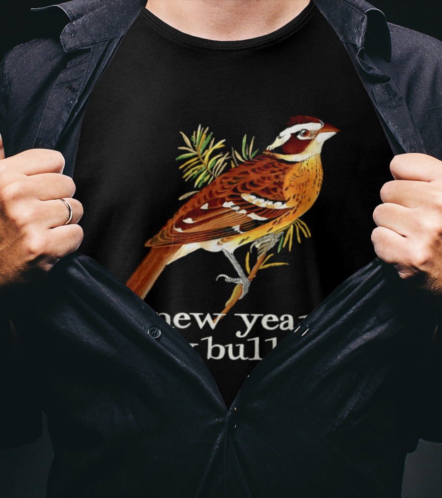 New Year New Bullshit Bird T-Shirt