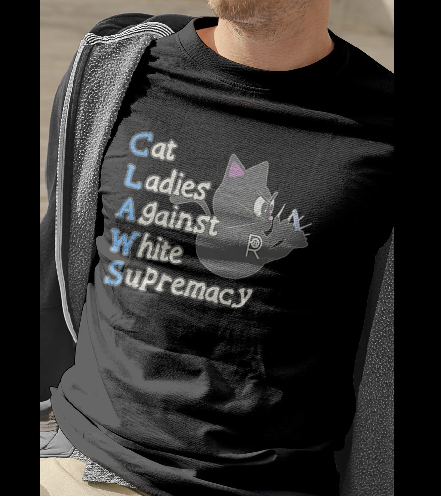 Cat Ladies Against White Supremacy CLAWS Activist Movement T-Shirt