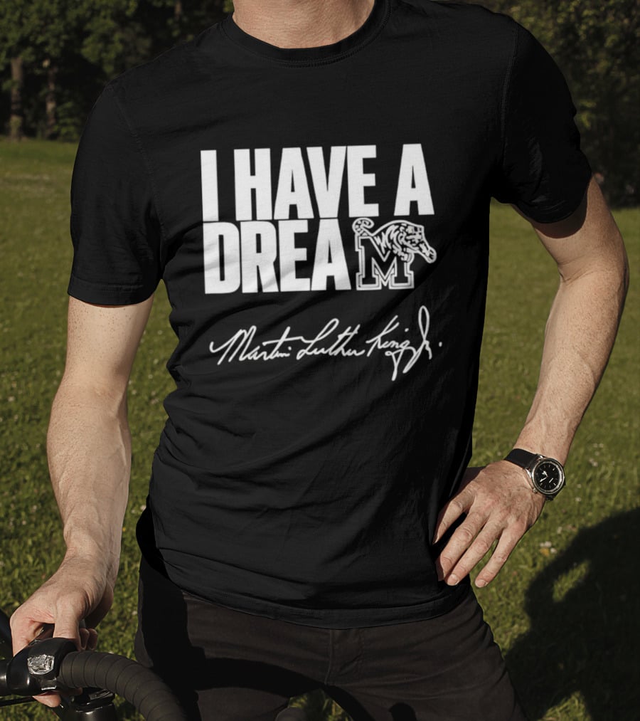 Memphis Tigers I Have A Dream Martin Luther King Jr Signature T-Shirt