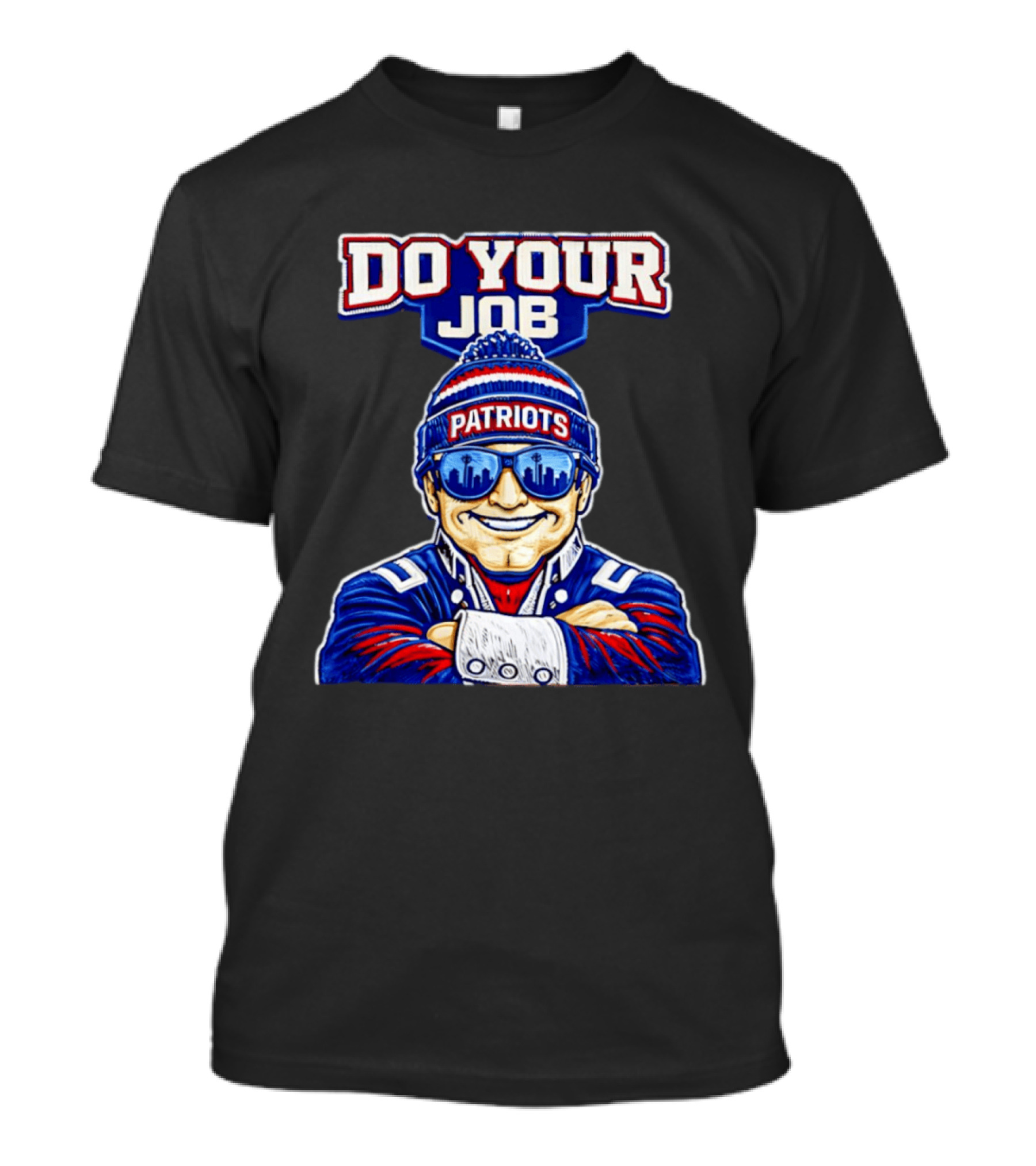 Patriots Do Your Job Beanie Fan T-Shirt