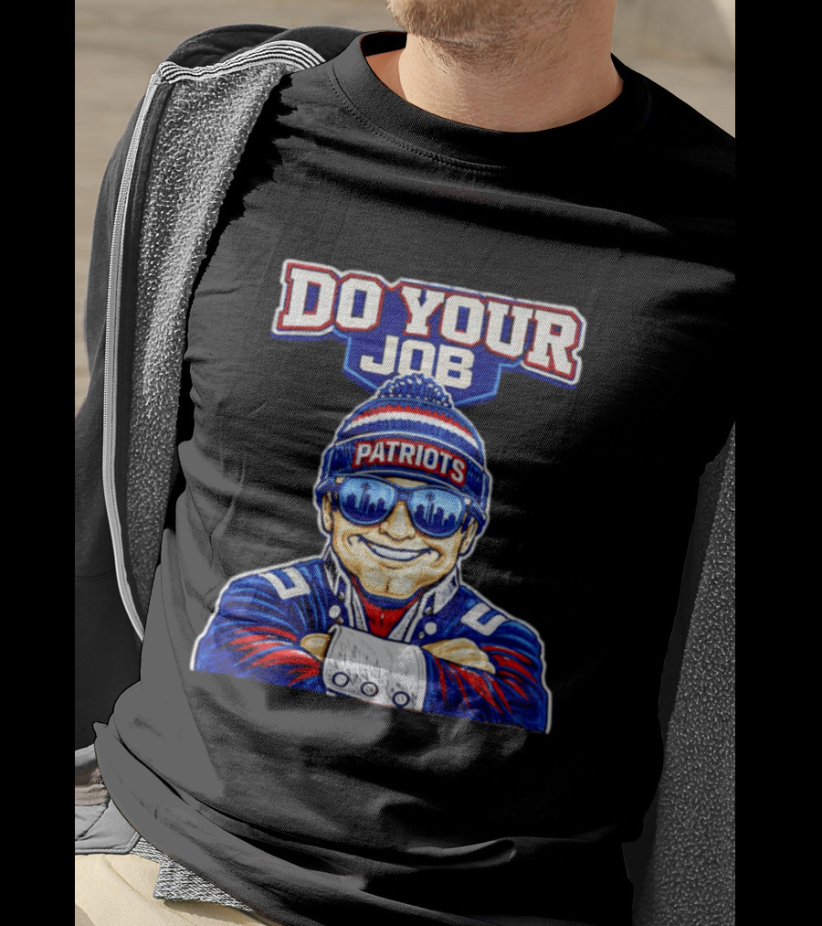 Patriots Do Your Job Beanie Fan T-Shirt